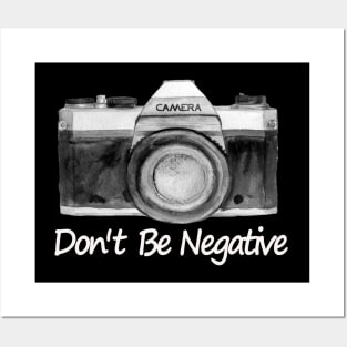 Don't be Negative Posters and Art